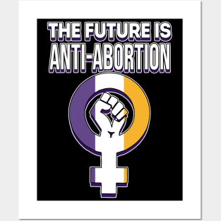 The Future Is Anti Abortion Posters and Art